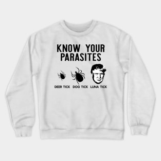 Know Your Parasites Deer Tick Dog Tick Luna Tick Funny Trump Crewneck Sweatshirt